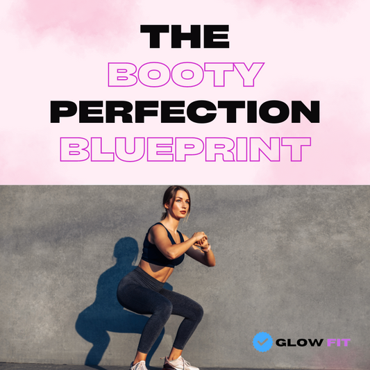 The Glow Fit Booty Perfection Blueprint